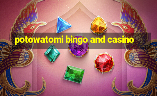 potowatomi bingo and casino