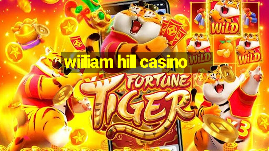 wiiliam hill casino