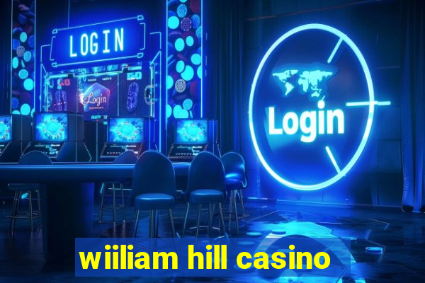 wiiliam hill casino