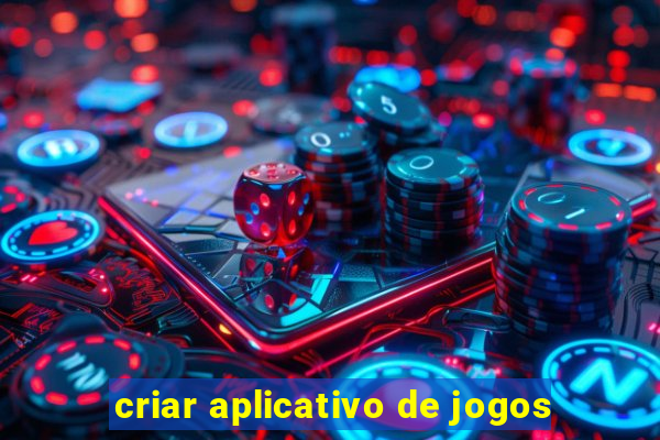 criar aplicativo de jogos