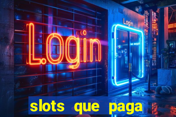 slots que paga dinheiro de verdade