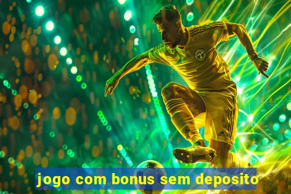 jogo com bonus sem deposito