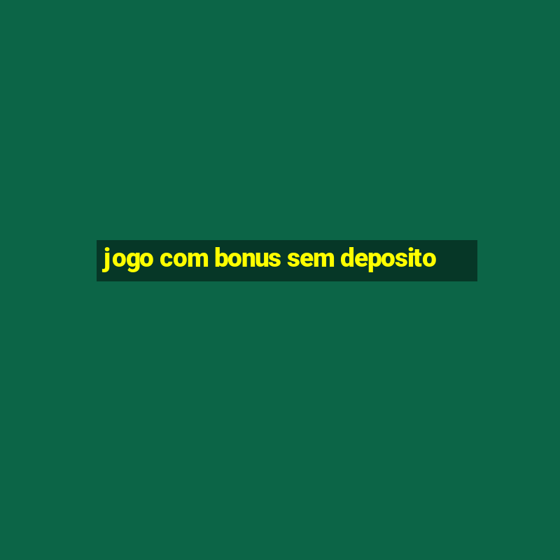 jogo com bonus sem deposito