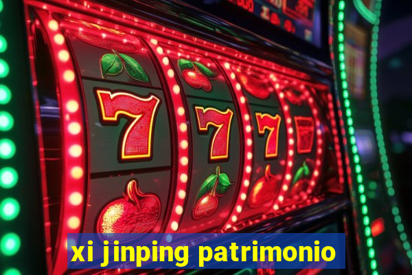 xi jinping patrimonio