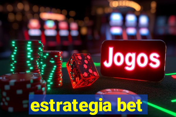 estrategia bet