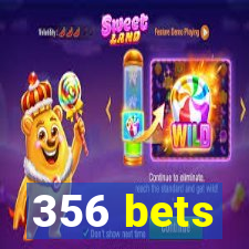 356 bets