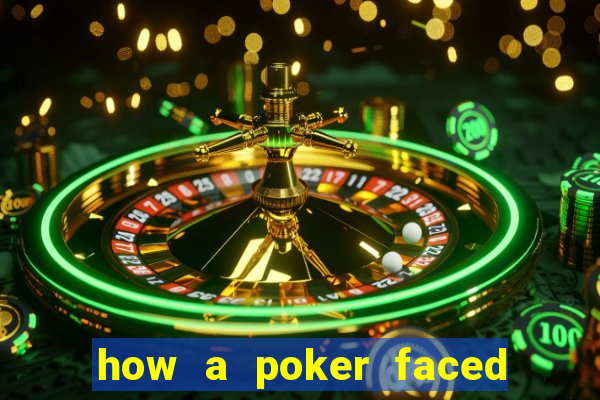 how a poker faced girl really feels