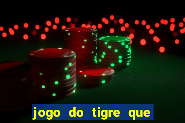 jogo do tigre que n?o precisa depositar