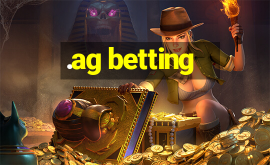 .ag betting