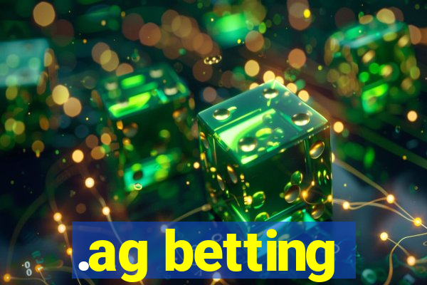 .ag betting