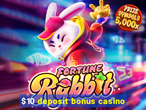 $10 deposit bonus casino