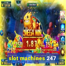 slot machines 247