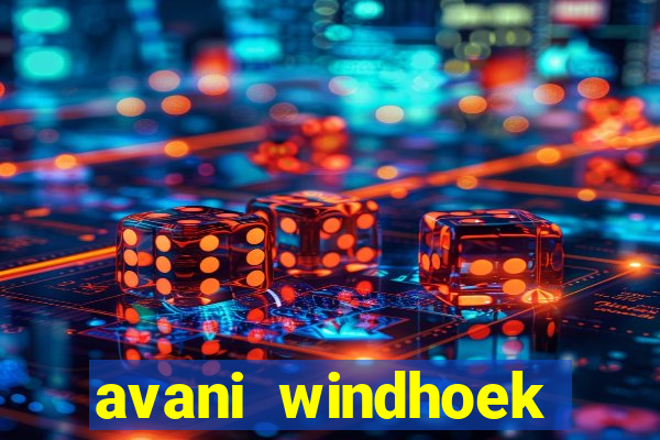 avani windhoek hotel & casino windhoek