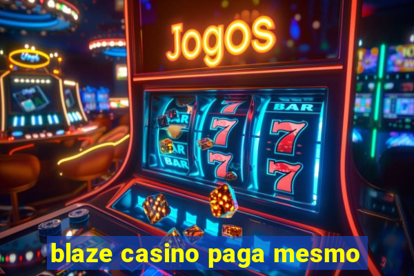 blaze casino paga mesmo