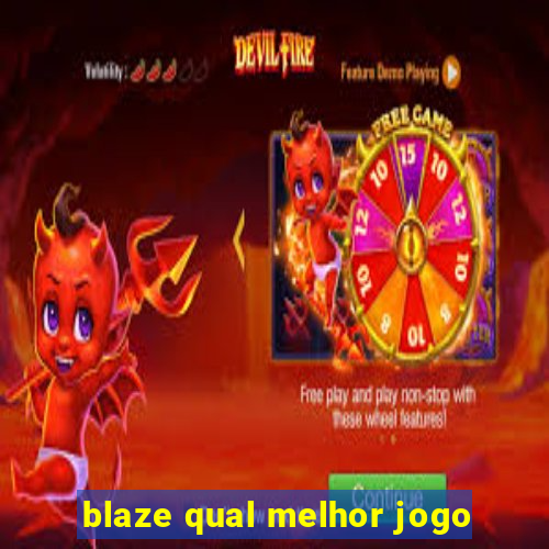 blaze qual melhor jogo