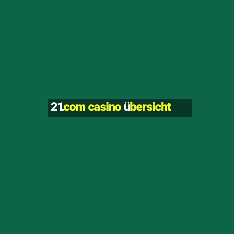 21.com casino übersicht