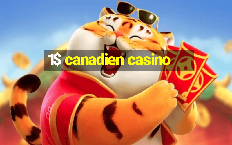 1$ canadien casino