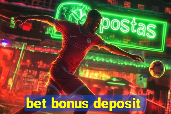 bet bonus deposit