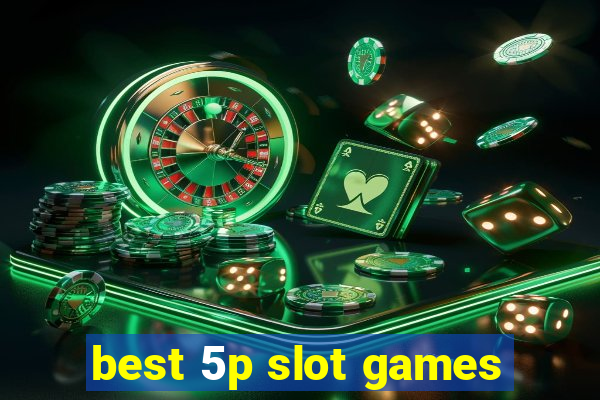 best 5p slot games