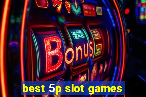 best 5p slot games