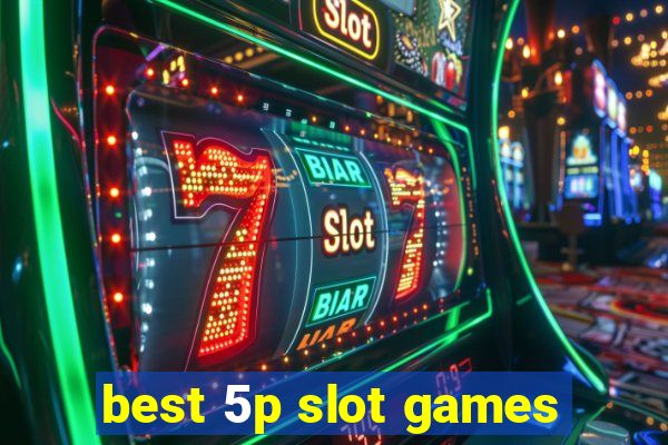 best 5p slot games