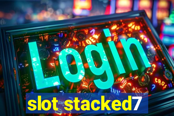 slot stacked7