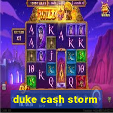 duke cash storm