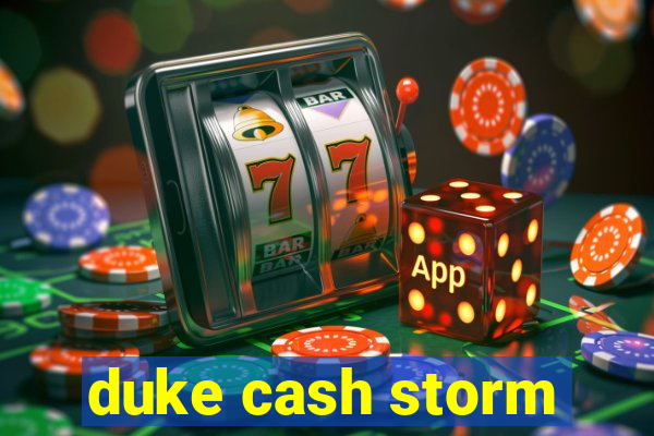 duke cash storm