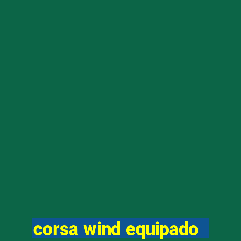 corsa wind equipado