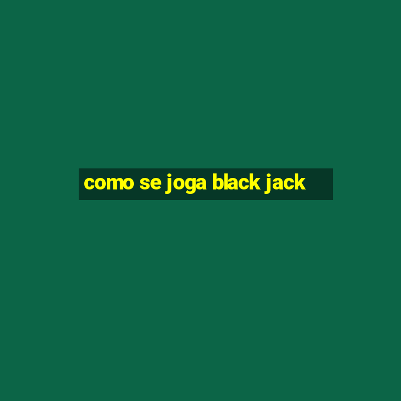 como se joga black jack