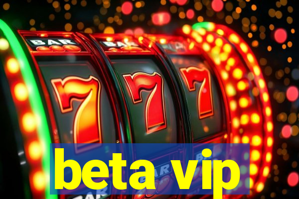 beta vip