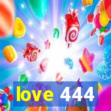 love 444