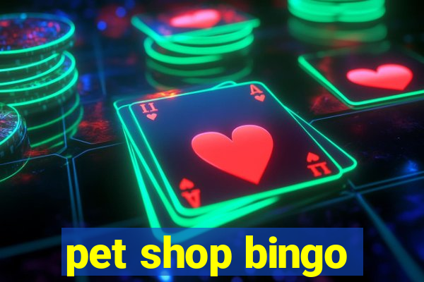 pet shop bingo