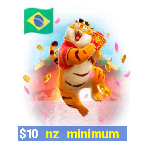 $10 nz minimum deposit casino