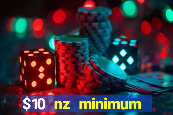 $10 nz minimum deposit casino