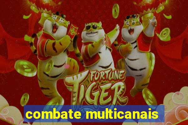 combate multicanais