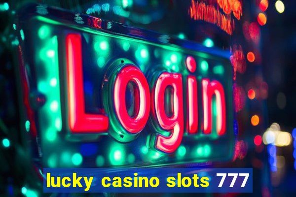 lucky casino slots 777