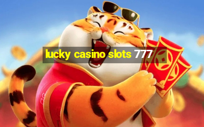 lucky casino slots 777