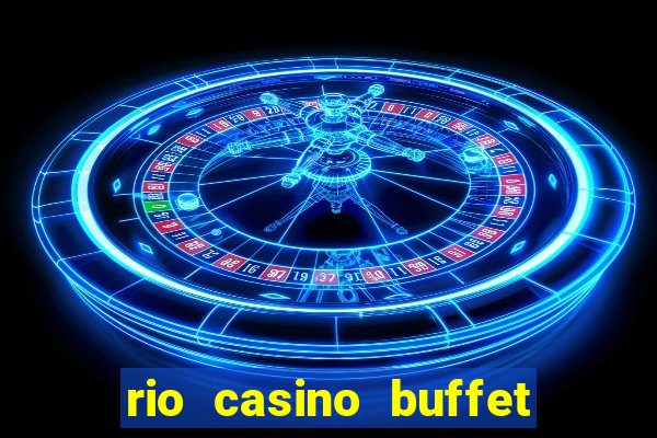 rio casino buffet las vegas