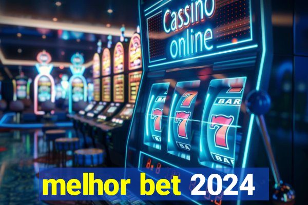 melhor bet 2024