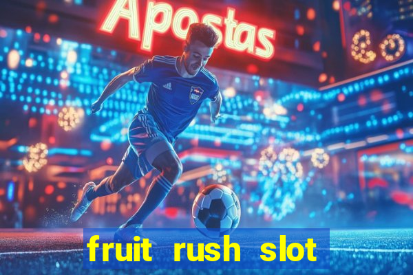 fruit rush slot free play