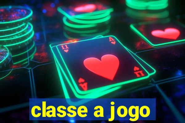 classe a jogo