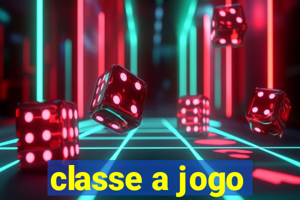 classe a jogo