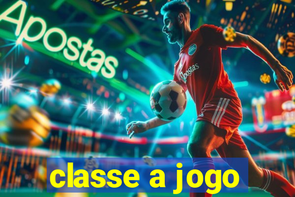 classe a jogo