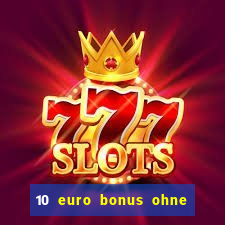 10 euro bonus ohne einzahlung casinos 2024