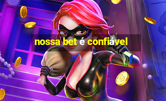 nossa bet é confiável