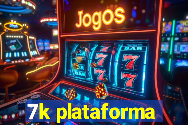 7k plataforma