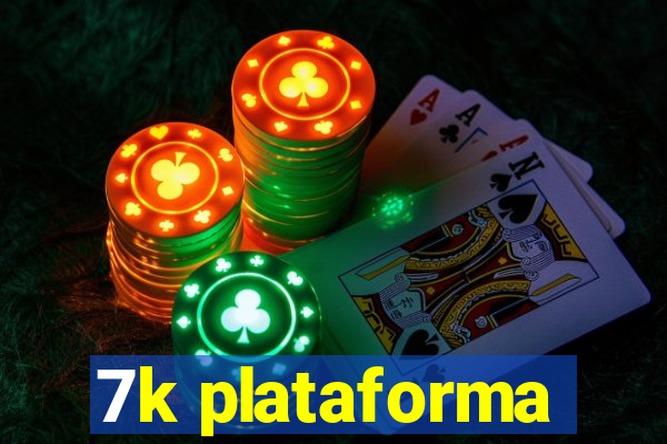 7k plataforma