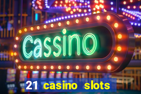 21 casino slots promo code