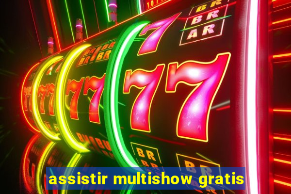 assistir multishow gratis